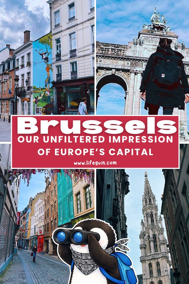 Brussels: Our Unfiltered Impression of Europe’s Capital – follow Lifeguin on Pinterest
